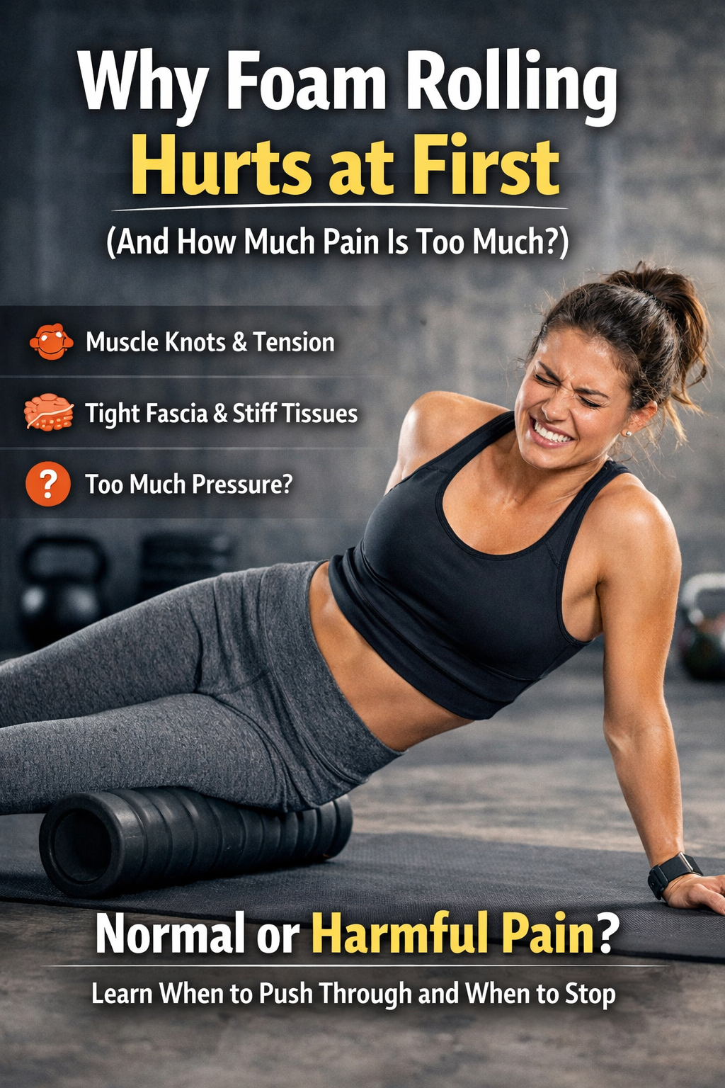 Woman foam rolling her thigh in a gym, showing why foam rolling hurts at first and how to tell normal muscle discomfort from harmful pain